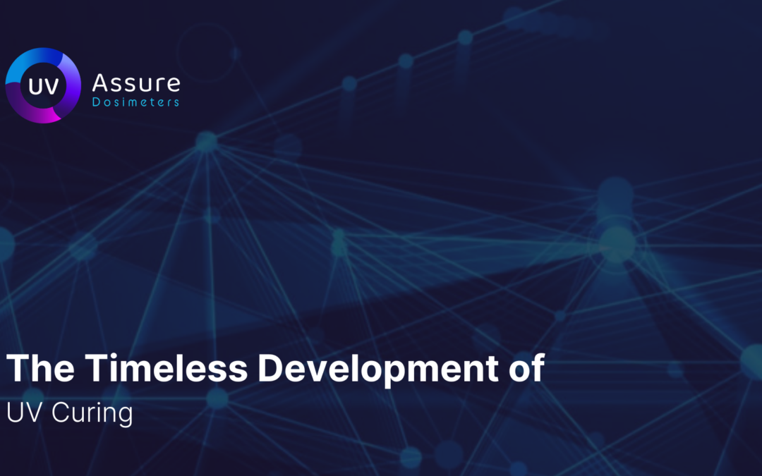 The Timeless Development of Ultra Violet Curing